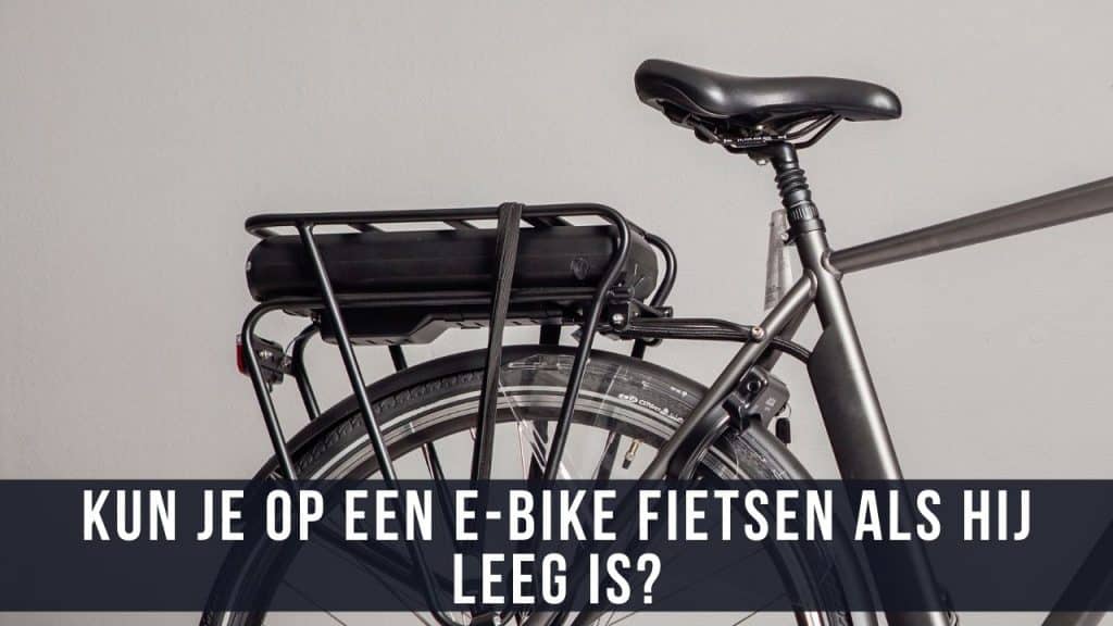 Kun je op een E-Bike fietsen als hij leeg is?